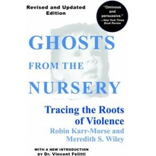 Ghosts from the Nursery: Tracing the Roots of Violence Karr-Morse RobinPaperback