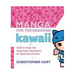 Manga for the Beginner: Kawaii | Christopher Hart (2012)