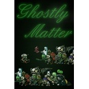 Ghostly Matter
