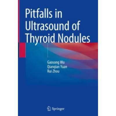 Pitfalls in Ultrasound of Thyroid Nodules | Gaosong Wu, Qianqian Yuan, Rui Zhou