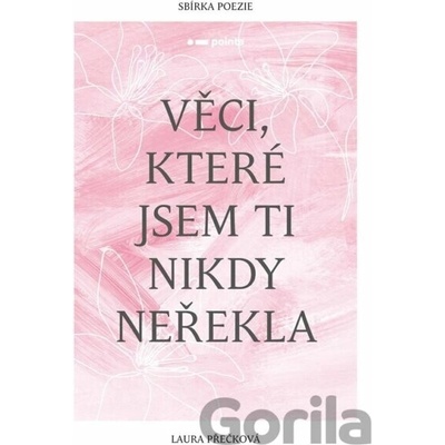 Věci, které jsem ti nikdy neřekla