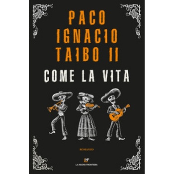 Come la vita | Paco Ignacio II Taibo