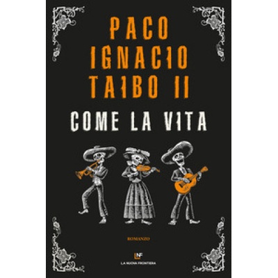 Come la vita | Paco Ignacio II Taibo
