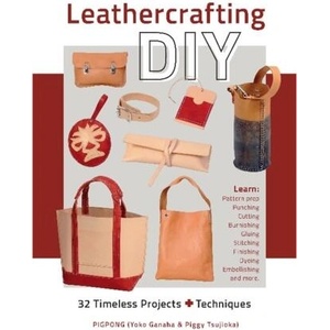 Leathercrafting DIY: 32 Timeless Projects Plus Techniques (ISBN: 9780764364198)