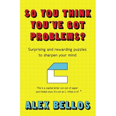 So You Think You've Got Problems? | Alex Bellos