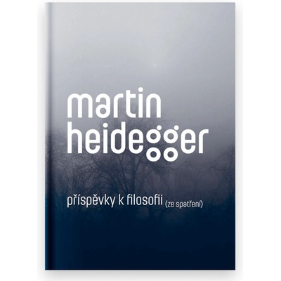 Příspěvky k filosofii Ze spatření - Martin Heidegger