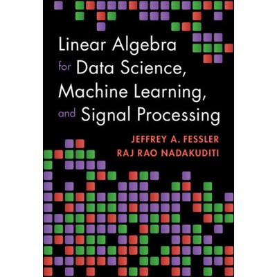 Linear Algebra for Data Science, Machine Learning, and Signal Processing