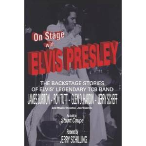 On Stage With ELVIS PRESLEY: The backstage stories of Elvis' famous TCB Band - James Burton, Ron Tutt, Glen D. Hardin and Jerry Scheff | Jerry Schilling, Stig J. Edgren (ISBN: 9780578777467)