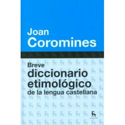 Breve diccionario etimológico de la lengua castellana | JOAN COROMINES