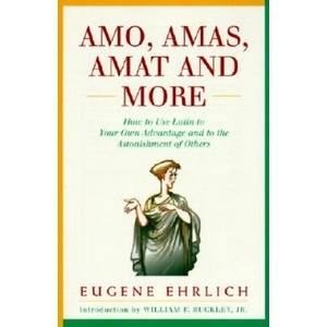 Amo, Amas, Amat and More | Eugene Ehrlich, William F. Buckley (ISBN: 9780062720177)