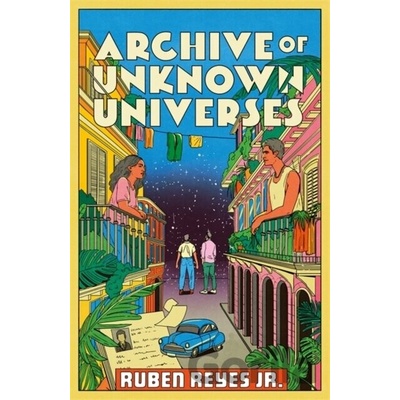 Archive of Unknown Universes - Ruben Reyes Jr.