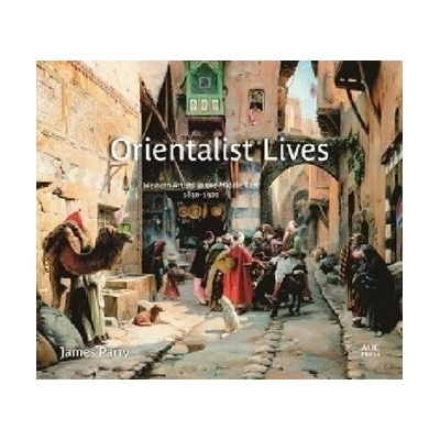 Orientalist Lives - Parry, James