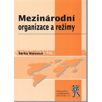 Mezinárodní organizace a režimy - Waisová Šárka