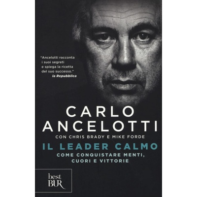 leader calmo. Come conquistare menti, cuori e vittorie | Carlo Ancelotti, Chris Brady, Mike Forde