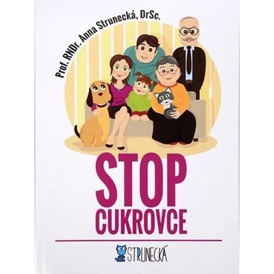 STOP CUKROVCE - Prof. RNDr. Anna Strunecká, DrSc.
