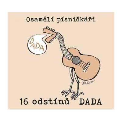 Osamělí písničkáři - 16 odstínů DADA CD