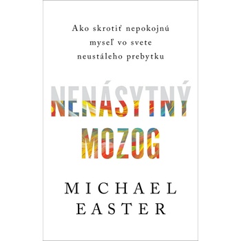Nenásytný mozog - Michael Easter