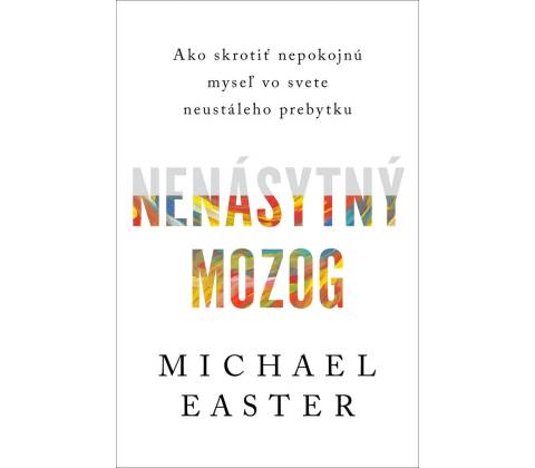 Nenásytný mozog - Michael Easter