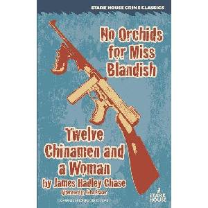 No Orchids for Miss Blandish / Twelve Chinamen and a Woman (ISBN: 9781944520069)
