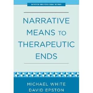 Narrative Means to Therapeutic Ends | Michael White (ISBN: 9781324053644)
