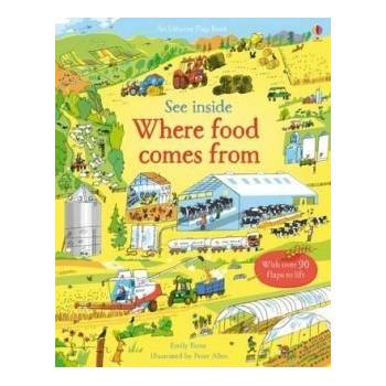 See Inside Where Food Comes from Emily Bone, Peter Allen