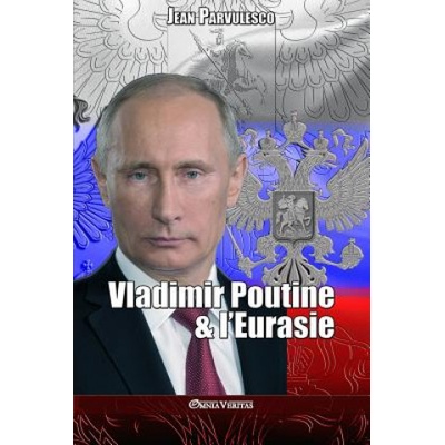 Vladimir Poutine & l'Eurasie | Jean Parvulesco