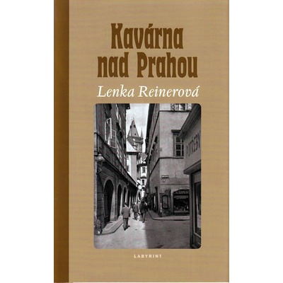 Kavárna nad Prahou - 2. vydání - Lenka Reinerová