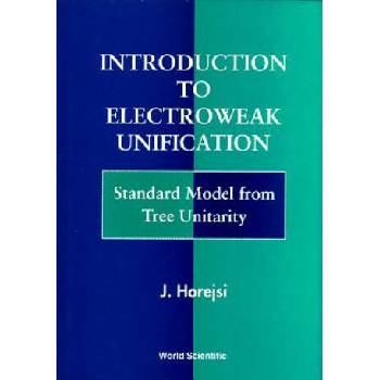 Image 1 of Introduction To Electroweak Unification: Standard Model From Tree Unitarity | Jiri Harejsi