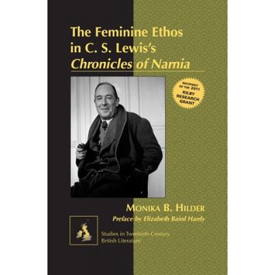 Feminine Ethos in C. S. Lewis's "Chronicles of Narnia" | Monika B. Hilder