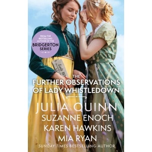 Further Observations of Lady Whistledown | Julia Quinn, Suzanne Enoch, Karen Hawkins, Mia Ryan (ISBN: 9780349437354)