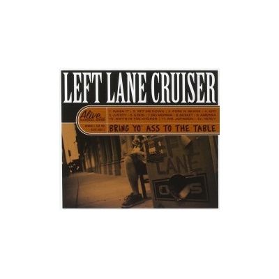Left Lane Cruiser - Bring Yo AsTo the Table CD