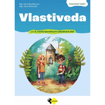 Vlastiveda pre 5. ročník ŠZŠ - pracovný zošit - Škultétyová Silvia, Žišková Jarmila