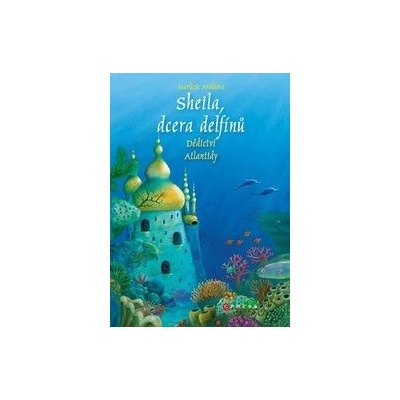 Sheila, dcera delfínů: Dědictví Atlantidy - Aroldová Marliese
