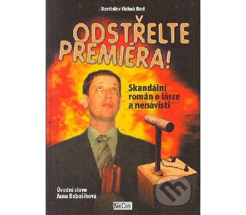 Odstřelte premiéra - Rostislav Rod