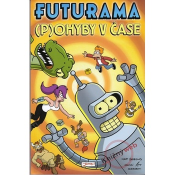 Futurama P ohyby v čase - Matt Groening