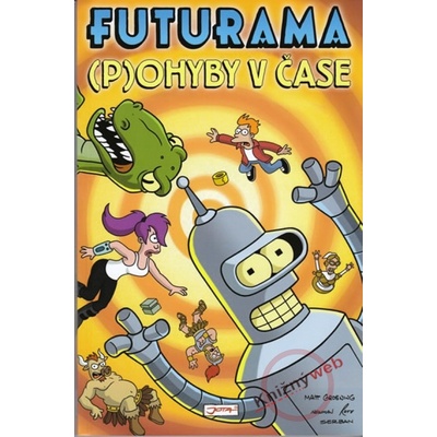 Futurama P ohyby v čase - Matt Groening