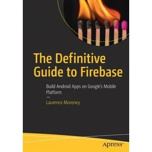 Definitive Guide to Firebase | Laurence Moroney (ISBN: 9781484229422)