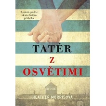 TATÉR Z OSVĚTIMI - Morrisová Heather