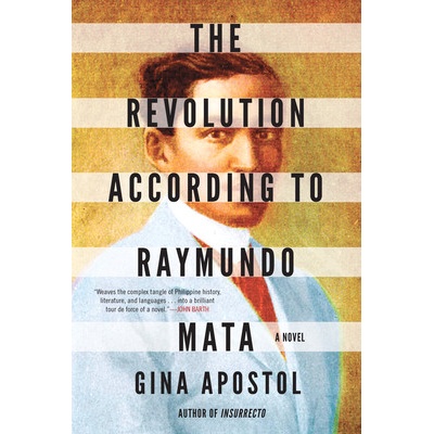 The Revolution According to Raymundo Mata Apostol Gina