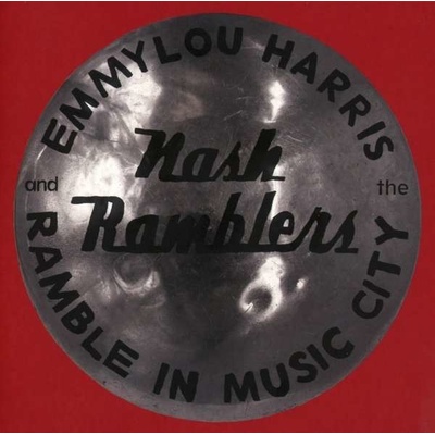 HARRIS, EMMYLOU AND THE NASH RAMBLERS - RAMBLE IN MUSIC CITY: THE LOST CONCERT - LIVE CD