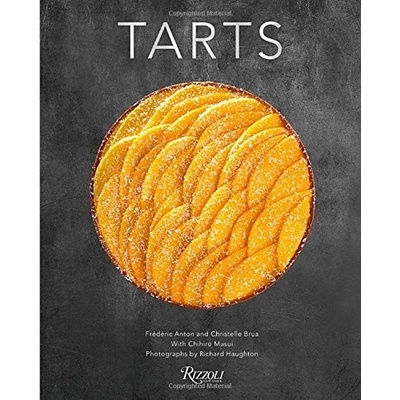 Tarts: Classic and Contemporary, Savory and Sweet