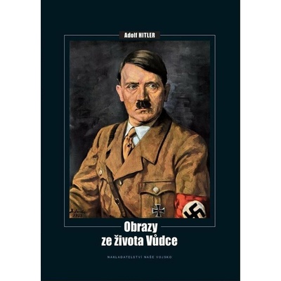 Obrazy ze života Vůdce: Adolf Hitler – Sleviste.cz