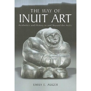 Way of Inuit Art | Emily E. Auger (ISBN: 9780786464128)