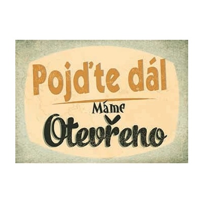 Ceduľa Pojďte dál - Máme Otevřeno