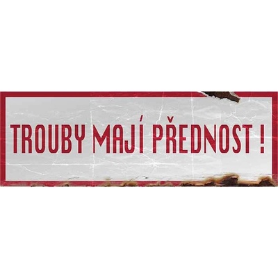 Trouby mají přednost! - ceduľa 30cm x 20cm Plechová tabuľa