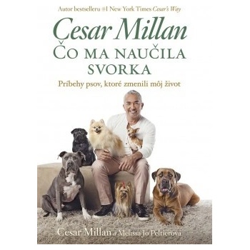 Cesar Millan - Čo ma naučila svorka Cezar Millan a Melissa Jo Peltierová