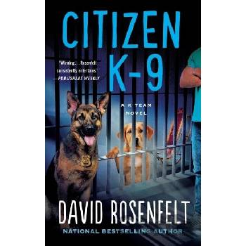 Citizen K-9: A K Team Novel Rosenfelt David