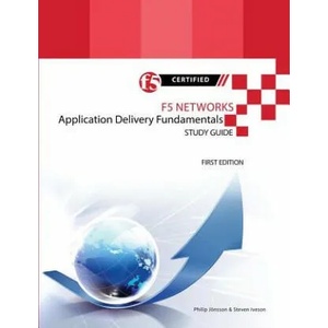 F5 Networks Application Delivery Fundamentals Study Guide - Black and White Edition | Philip Jonsson, Steven Iveson (ISBN: 9781312940239)