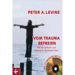 Vom Trauma befreien, m. Audio-CD | Peter A. Levine (2007)