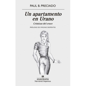 Un apartamento en urano | PAUL B. PRECIADO (ISBN: 9788433998767)